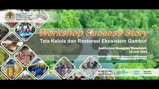 Workshop Success Story "Tata Kelola dan Restorasi Gambut"