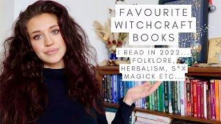 WITCHCRAFT BOOKS I READ & LOVED IN 2022 | FOLK WITCH | FOLKLORE, HERBALISM, S*X MAGICK, SPELLS ETC..