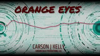 CARSON J KELLY - "ORANGE EYES" - Official Visualizer