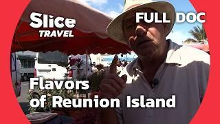 Discovering Reunion Island: Culinary Delights and Vibrant Markets | SLICE TRAVEL | FULL DOC