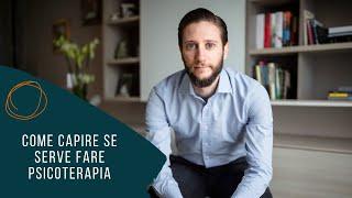 Come capire se serve fare psicoterapia