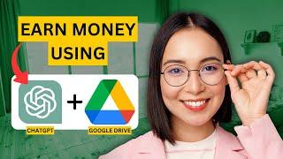 EARN MONEY Using ChatGPT & Google Drive For FREE! (Make Money Online 2025)