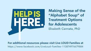 Help is Here: Making Sense of the "Alphabet Soup" of Treatment Options for Adolescents