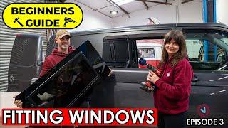 VAN CONVERSION FOR BEGINNERS - Episode 3 - Fitting windows