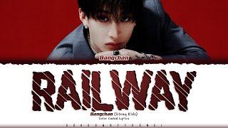 Bang Chan (Stray Kids) 'Railway' Lyrics (스트레이 키즈 Railway 가사) [Color Coded_Eng]