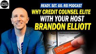 Why Credit Counsel Elite with Your Host Brandon Elliott