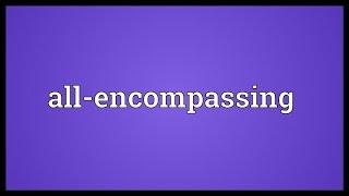 All-encompassing Meaning