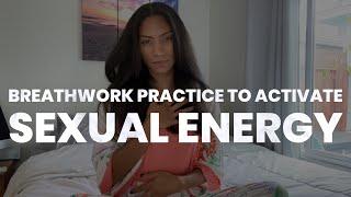 Breathwork Practice To Activate Sexual Energy