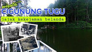 CIGUNUNG TUGU TAKOKAK || JEJAK PEMBANTAIAN WARGA PRIBUMI OLEH BELANDA