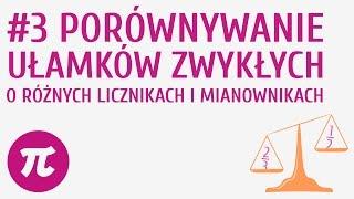 Porównywanie ułamków zwykłych o różnych licznikach i mianownikach #3 [ Porównywanie ułamków zwykłych