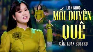 Liên Khúc Mối Duyên Quê - Cẩm Loan Bolero | Những Ca Khúc Trữ Tình Bolero Ngọt Ngào Hay Nhất