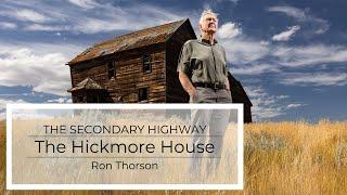 The Secondary Highway - The Hickmore House - The Story of an Abandoned House on the Alberta Prairies