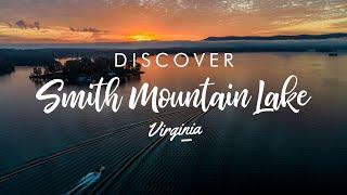 Discover Smith Mountain Lake, Virginia's Lake Tahoe of the East