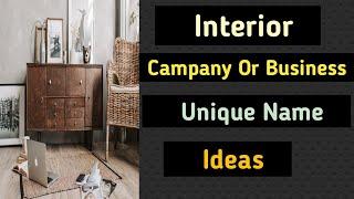 Interior Business Name Ideas | Interior Company Name Idaes #InteriorCompanynamelist