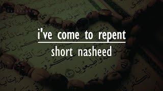I've Come To Repent - Short Nasheed | Slowed+Reverb | Hashnooor
