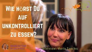 Emotionaler Hunger: Essen als Trost stoppen, die Sucht überwinden, Interview mit Maria Sanchez