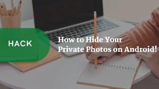 How to Hide Your Private Photos on Android #Hacks