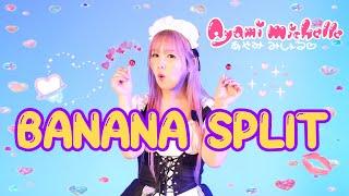 BANANA SPLIT - Cover by Ayami Michelle