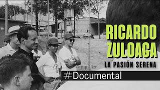 #Documental - Ricardo Zuloaga, la pasión serena