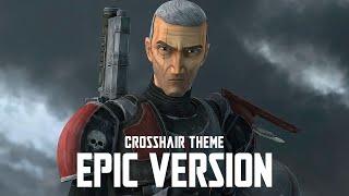 Star Wars: Crosshair Theme | Epic Version (The Bad Batch Season 3 Tribute)