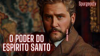 O Poder do Espírito Santo  | João 3:8 |  C. H. Spurgeon | Sermão 630