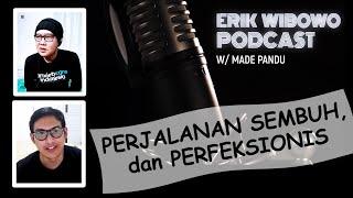 Perjalanan erikwibowo sembuh Anxiety, dan SIfat Perfeksionis - Made pandu - podcast