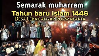 SEMARAK MUHARRAM | TAHUN BARU ISLAM 1446 DESA LEBAK ANYAR PURWAKARTA