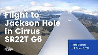 IFR Flight to Jackson Hole in Cirrus SR22T G6- Ren Baron's US Tour 2021