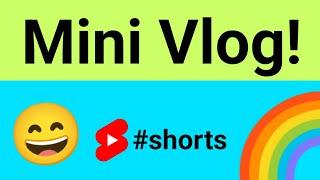 Mini Vlog  #shorts