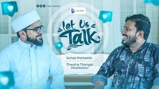 Let's Talk || Sayyid Thwaha Thangal Pookottur || മനം തുറന്ന് ജനപ്രിയര്‍ || Suhail Pattambi