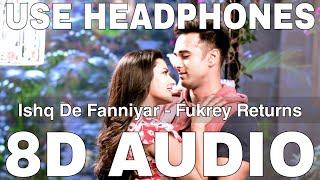 Ishq De Fanniyar (8D Audio) || Fukrey Returns || Jyotica Tangri || Pulkit Samrat, Priya Anand