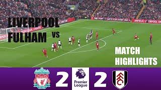 Liverpool vs Fulham 2-2 | 2024 Premier League | Match Highlights