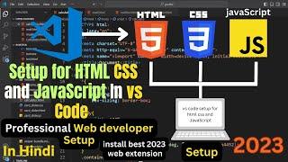 Visual Studio Code setup for HTML CSS and JavaScript in 2023 | run html css and javscript in vs code