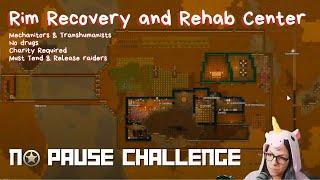 RimWorld No Pause Challenge - Recovery and Rehab Center Day 6  (Full VOD)