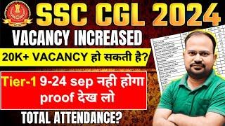 SSC CGL 2024 | good news vacancy increased | 20k+ vacancy ? | tier-1 date doubts |overall attendance