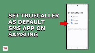 How to change default SMS app to Truecaller on Samsung