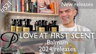 Balmain 2024 perfume re-launch collection showcase review on Persolaise Love At First Scent ep 521