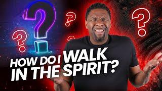 How to Walk in The Spirit (Every Christian MUST Know This!!)