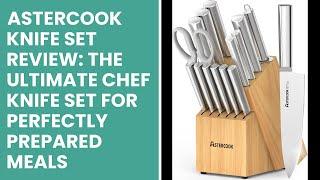 Astercook Knife Set Review: The Ultimate Chef Knife Set for Perfectly Prepared Meals