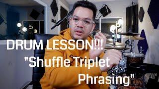 DRUM LESSON!!!! "Shuffle Triplet Phrasing"