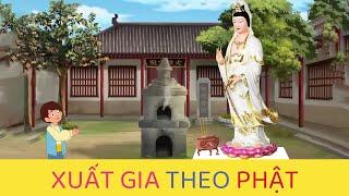 XUẤT GIA THEO PHẬT – Chuyện cổ tích kỳ thú