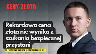 Rekordowa cena złota nie wynika z szukania bezpiecznej przystani