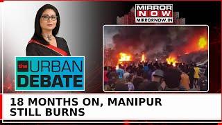 Manipur Mayhem: CRPF Attacked, Civilians Killed; 550+ Days Of Violence, Yet No Action | Urban Debate