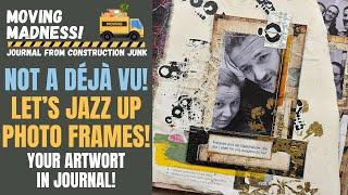 Not a déjà vu! Let's jazz up photo frames! Create your own unique artwork in your junk journal!