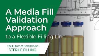 A media fill validation approach to a flexible filling line
