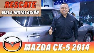 MAZDA CX 5 2014 NUEVO RESCATE MALA INSTALACIÓN.