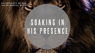 Sovereignty Of God | Instrumental Worship | Soaking in His Presence