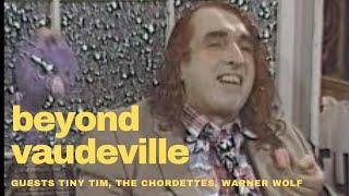 BEYOND VAUDEVILLE EP 36 Tiny Tim, The Chordettes, Warner Wolf, Mr. Sandman, Oddville Public Access