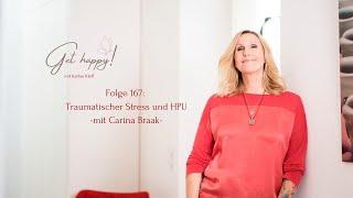 Get Happy! Folge 167: Traumatischer Stress und HPU - mit Carina Braak