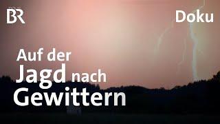 Wenn's blitzt und donnert: Schmidt Max unterwegs mit den Gewitterjägern | freizeit | Doku | BR